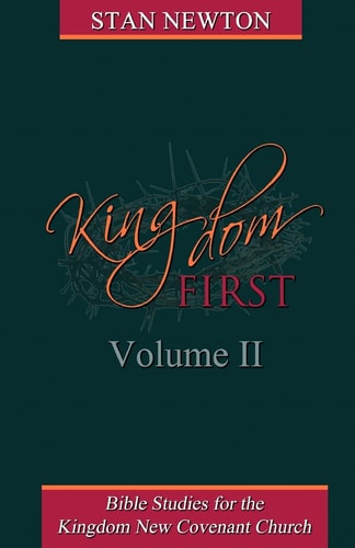 Kingdom First Volume II Bible Studies for the Kingdom New Covenant Church