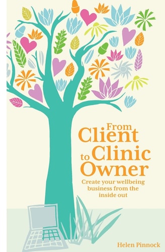 From Client to Clinic Owner Create Your Wellbeing Business from the Inside Out