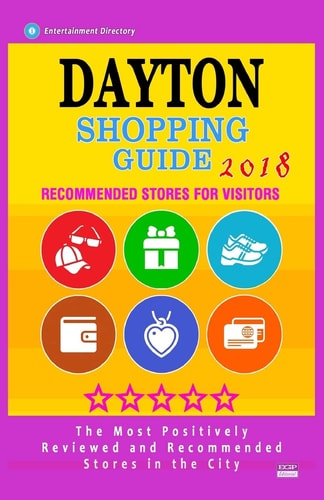 Dayton Shopping Guide 2018 Best Rated Stores in Dayton, Ohio - Stores Recommended for Visitors, (Shopping Guide 2018)