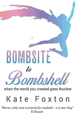 Bombsite to Bombshell When the World You Created Goes Nuclear
