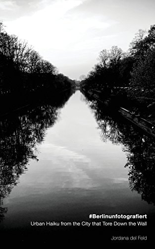 #Berlinunfotografiert Urban Haiku from the City That Tore Down the Wall