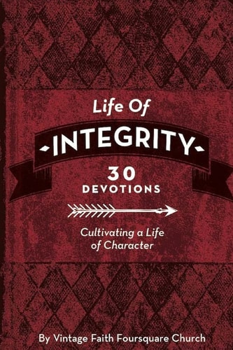 Life of Integrity Cultivating a Life of Character
