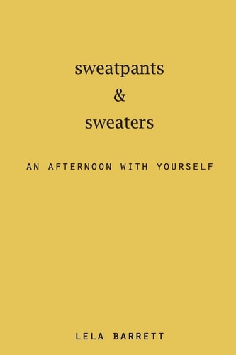 Sweatpants and Sweaters An Afternoon with Yourself