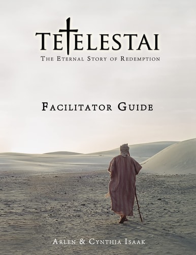Tetelestai Facilitator Guide The Auxiliary Facilitator Guide to Accompany the Tetelestai Video Series.