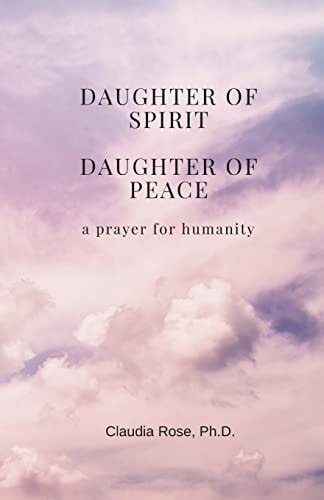 Daughter of Spirit, Daughter of Peace A Prayer for Humanity