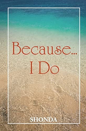 Because ... I Do