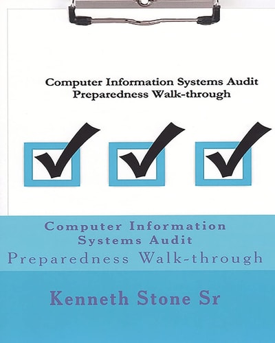 Computer Information Systems Audit Preparedness Walk-Through
