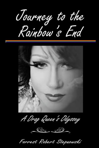 Journey to the Rainbow's End A Drag Queen's Odyssey