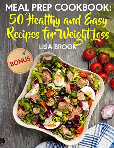 Meal Prep Cookbook 50 Healthy and Easy Recipes for Weight Loss