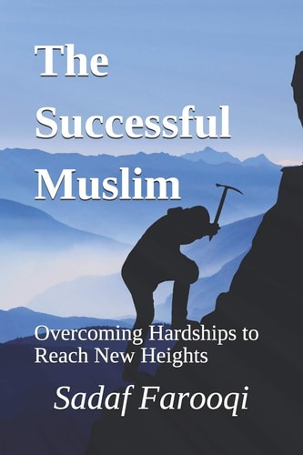 The Successful Muslim Overcoming Hardships to Reach New Heights