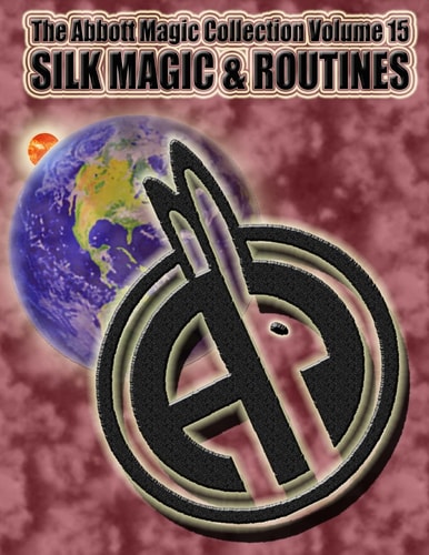 The Abbott Magic Collection Volume 15 Silk Magic and Routines