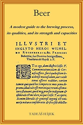 Beer A Modest Guide to the Brewing Process, Its Qualities, and Its Powers and Capacities