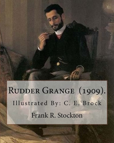 Rudder Grange (1909). By: Frank R. Stockton Illustrated By: C. E. Brock (Charles Edmund Brock (5 February 1870 - 28 February 1938)) Was a Widely Published English Painter, Line Artist and Book Illustrator