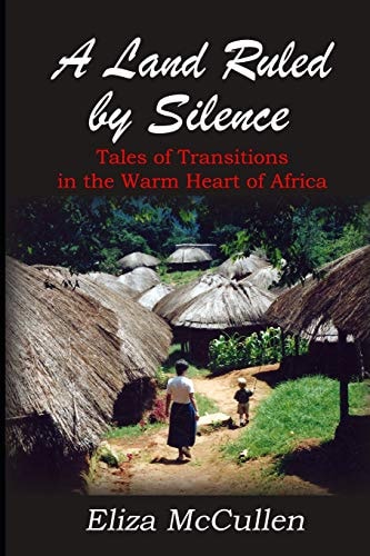 A Land Ruled by Silence Tales of Transitions in the Warm Heart of Africa