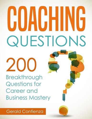 Coaching Questions 200 Breakthrough Questions for Career and Business Mastery