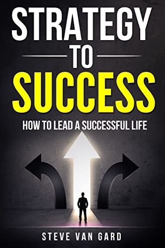 Strategy To Success How to Lead a Successful Life