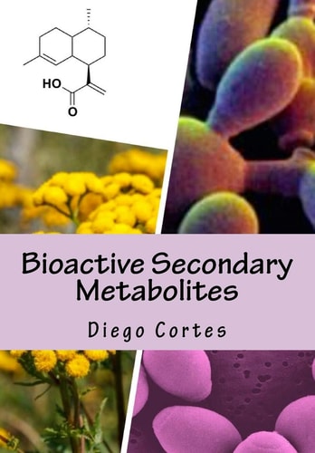 Bioactive Secondary Metabolites The Drugs that Nature Provides