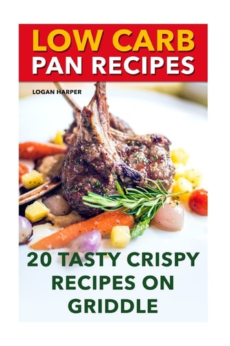 Low Carb Pan Recipes 20 Tasty Crispy Recipes On Griddle