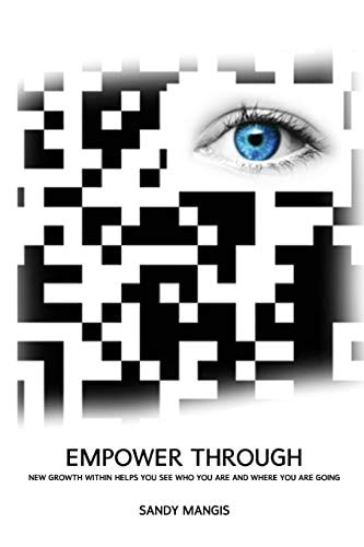 Empower Through New Growth Within Helps You See Who You Are and Where You Are Going!
