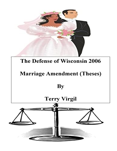 The Defense of Wisconsin 2006 Marriage Amendment (Theses) Theses