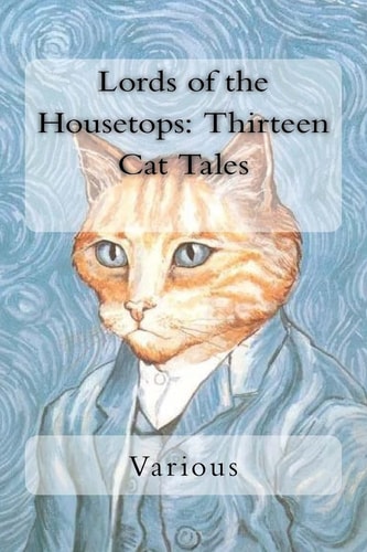 Lords of the Housetops Thirteen Cat Tales