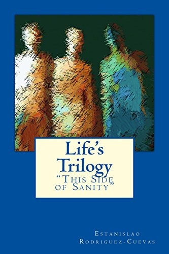 Life's Trilogy ?This Side of Sanity?