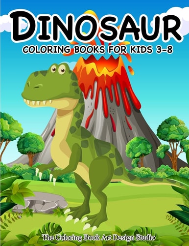 Dinosaur Coloring Books for Kids 3-8 (Dinosaur Coloring Book Gift) Dinosaur Coloring Books for Kids, Boys, Toddlers Best Birthday Gifts Kids All Ages
