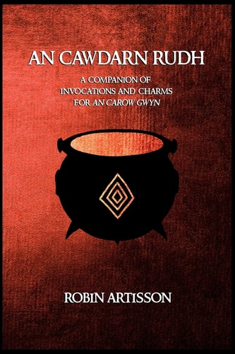 An Cawdarn Rudh A Companion of Invocations and Charms for an Carow Gwyn