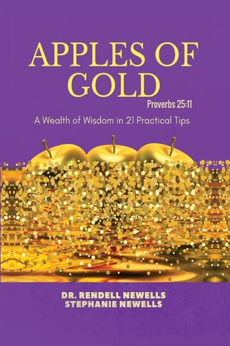 Apples Of Gold A Wealth of Wisdom in 21 Practical Tips