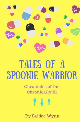 Tales of a Spoonie Warrior Chronicles of the Chronically Ill