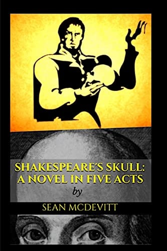Shakespeare's Skull A Novel in Five Acts
