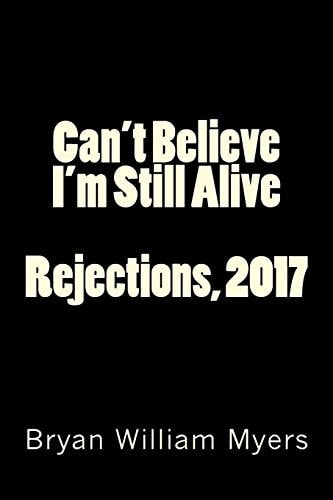Can't Believe I'm Still Alive Rejections, 2017