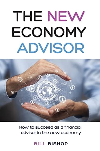 The New Economy Advisor How To Succeed As A Financial Advisor In The New Economy