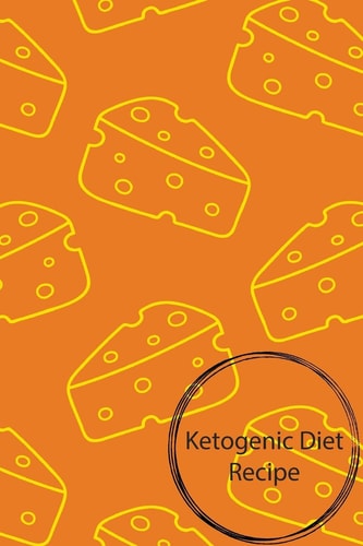 Ketogenic Diet Recipe Ketogenic Diet Recipe, Ketogenic Diet Weight Loss,Keto Recipe, Size 6x9 , 150 Page