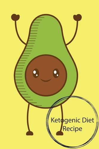 Ketogenic Diet Recipe Ketogenic Diet Recipe, Ketogenic Diet Weight Loss,Keto Recipe, Size 6x9 , 150 Page