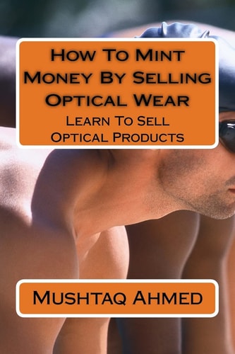 How To Mint Money By Selling Optical Wear Learn To Sell Optical Products