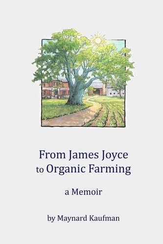 From James Joyce to Organic Farming A Memoir