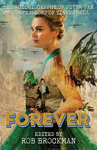 Forever The Autobiography of Peter Pan & Confessions of Tinkerbell