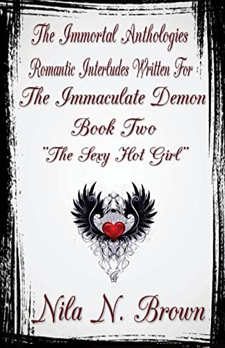The Immortal Anthologies Two Romantic Interludes Written for the Immaculate Demon