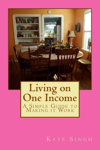 Living on One Income A Simple Guide to Making It Work