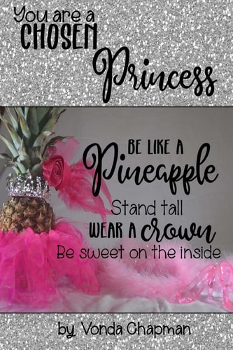 You Are a Chosen Princess An Inspirational Book Encouraging and Empowering Women and Girls That They Are Chosen and Loved by God