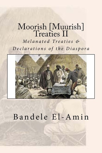 Moorish [Muurish] Treaties II Melanated Treaties and Declarations of the Diaspora