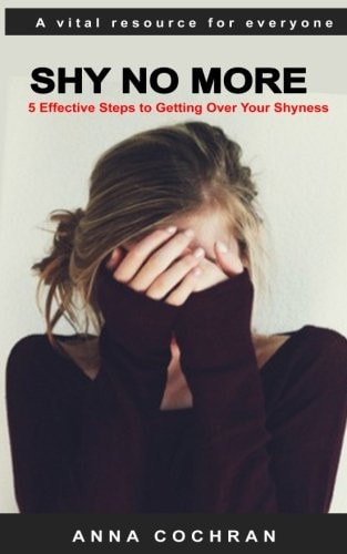 Shy No More 5 Effective Steps to Getting Over Your Shyness