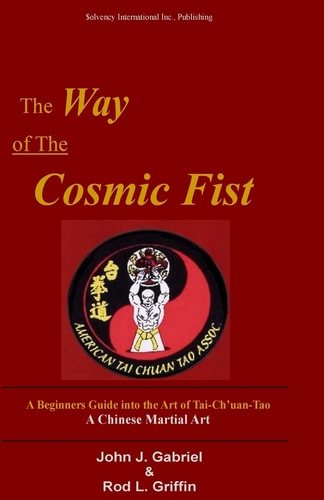The Way of the Cosmic Fist A Beginners Guide Into the Art of Tai-Ch'uan-Tao