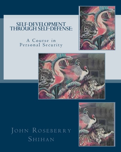 Self-Development Through Self-Defense A Course In Personal Security