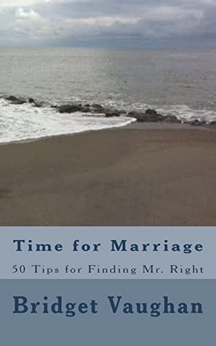 Time for Marriage 50 Tips for Finding Mr. Right