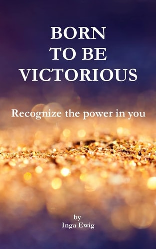 Born to Be Victorious Recognize the Power in You