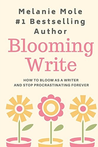 Blooming Write How To Bloom As A Writer And Stop Procrastinating Forever