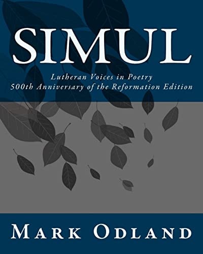 Simul Lutheran Voices in Poetry: 500th Anniversary of the Reformation Edition