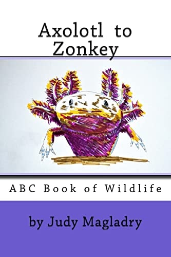 Axolotl to Zonkey ABC Book of Wildlife